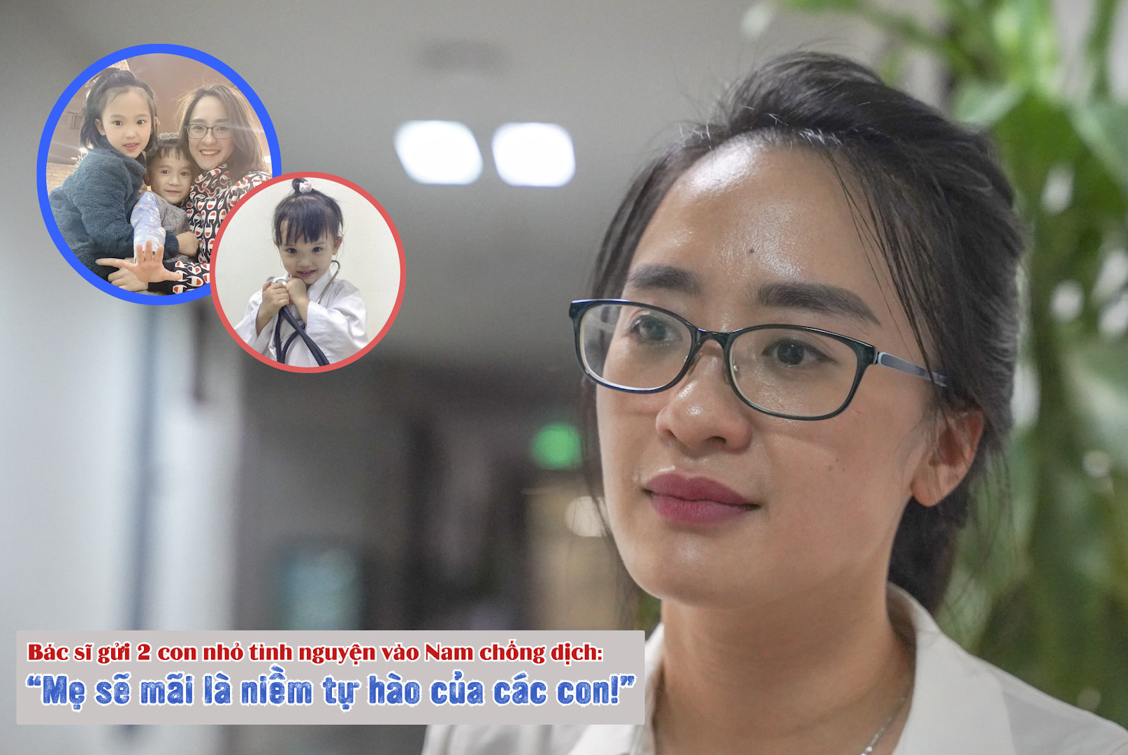 Bác sĩ gửi 2 con nhỏ tình nguyện vào Nam chống dịch: “Mẹ sẽ mãi là niềm tự hào của các con!”