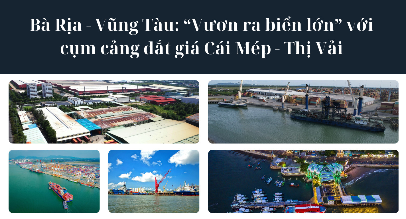 Bà Rịa - Vũng Tàu: “Vươn ra biển lớn” với cụm cảng đắt giá Cái Mép - Thị Vải
