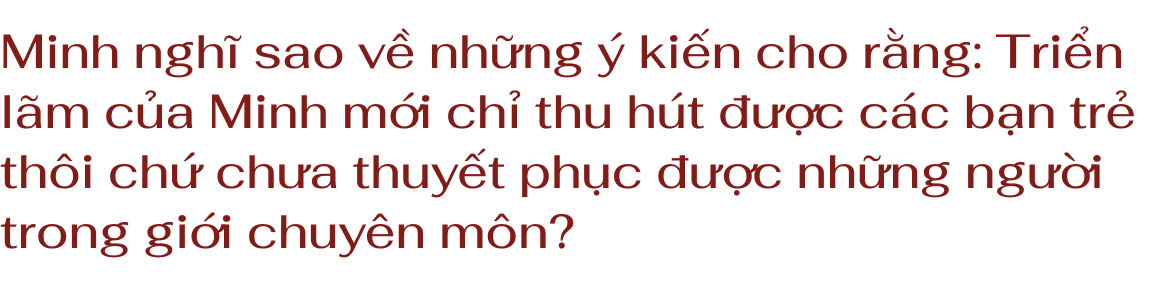 Triễn lãm &quot;hoa mắt&quot; - Thiên Minh - Ảnh 14.