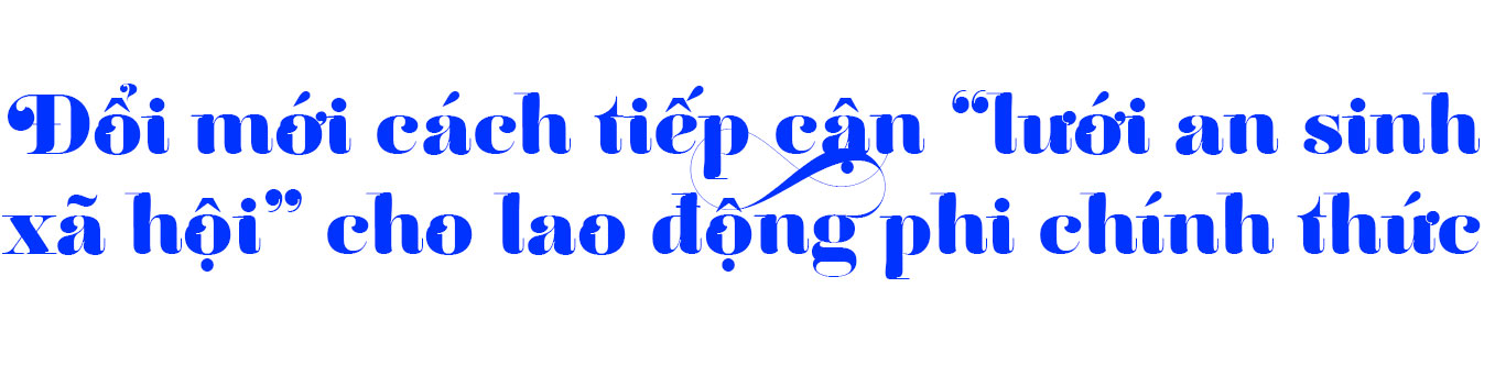 An sinh xã hội cho lao động phi chính thức Bài cuối: Đưa lao động phi chính thức đến gần “lưới an sinh xã hội”- Ảnh 5. An sinh xã hội cho lao động phi chính thức Bài cuối: Đưa lao động phi chính thức đến gần “lưới an sinh xã hội”- Ảnh 5.