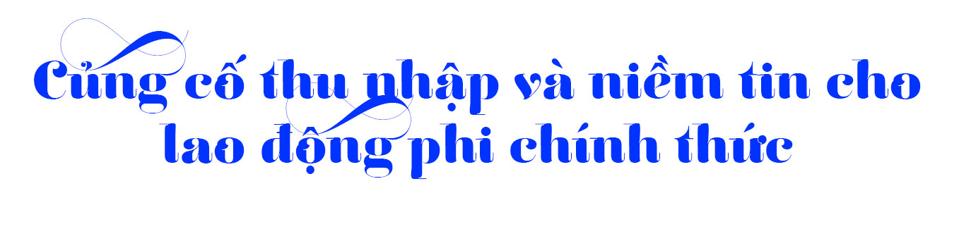 An sinh xã hội cho lao động phi chính thức Bài cuối: Đưa lao động phi chính thức đến gần “lưới an sinh xã hội”- Ảnh 9. An sinh xã hội cho lao động phi chính thức Bài cuối: Đưa lao động phi chính thức đến gần “lưới an sinh xã hội”- Ảnh 9.