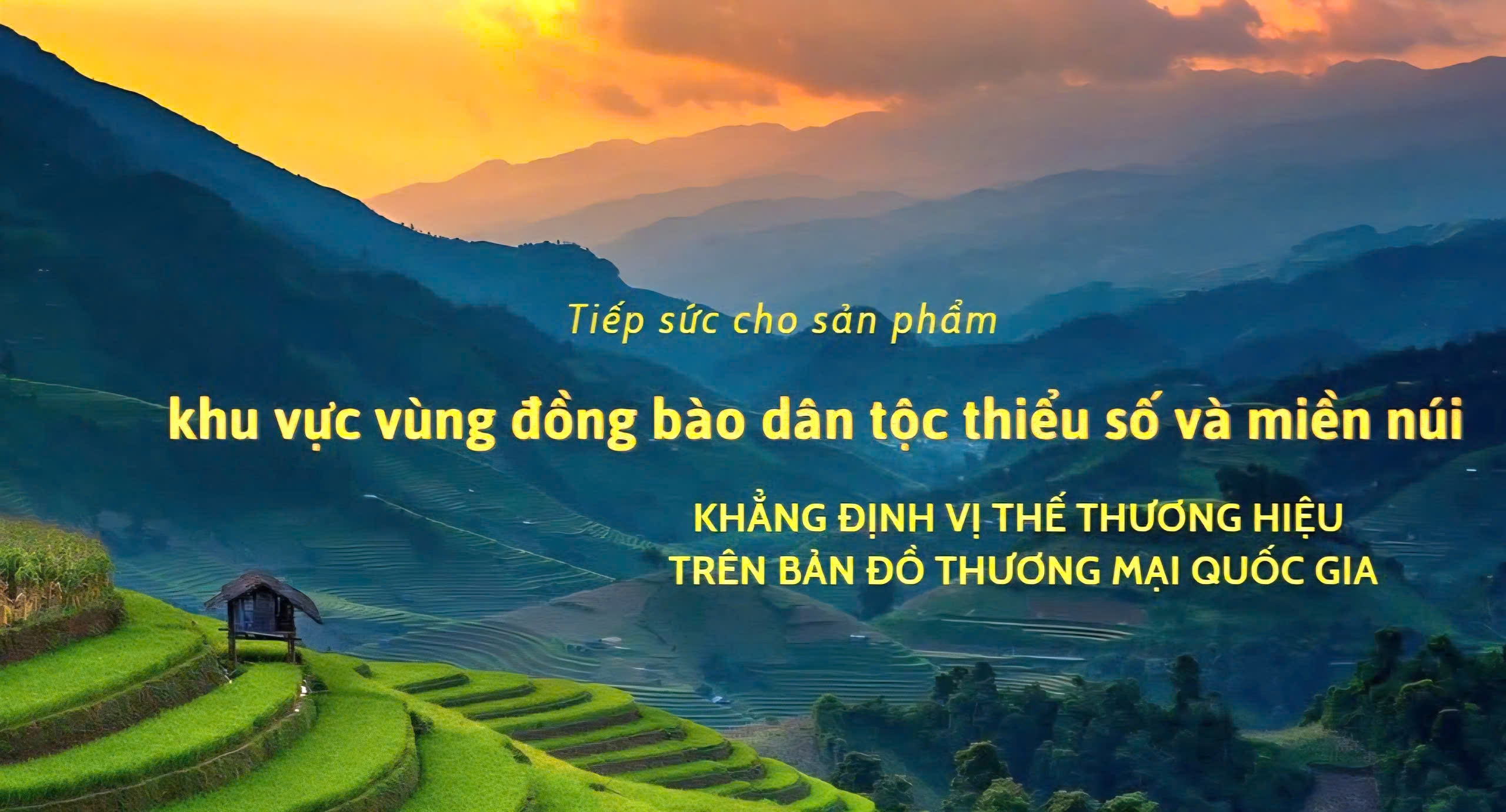 Tiếp sức cho sản phẩm vùng đồng bào dân tộc thiểu số và miền núi khẳng định vị thế thương hiệu trên bản đồ thương mại quốc gia