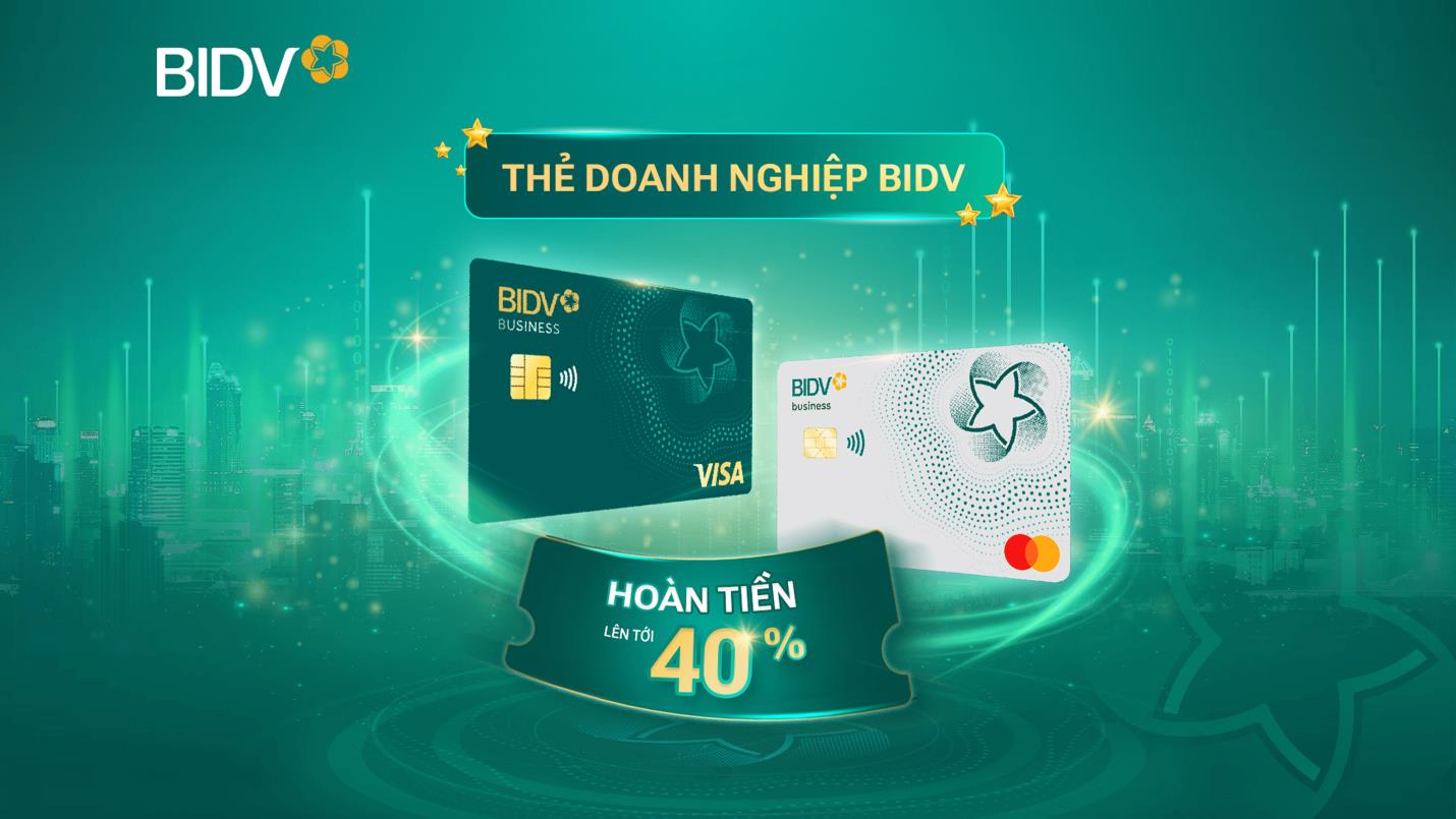 Hoàn tiền lên tới 40% cho chủ thẻ BIDV Business- Ảnh 1.