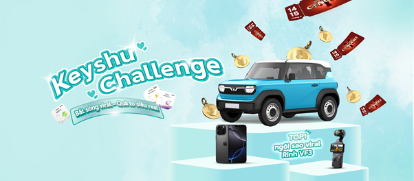 Keyshu Content Challenge: Sân chơi sáng tạo nội dung lớn nhất năm với giải thưởng ô tô VF3- Ảnh 4. Keyshu Content Challenge: Sân chơi sáng tạo nội dung lớn nhất năm với giải thưởng ô tô VF3- Ảnh 4.