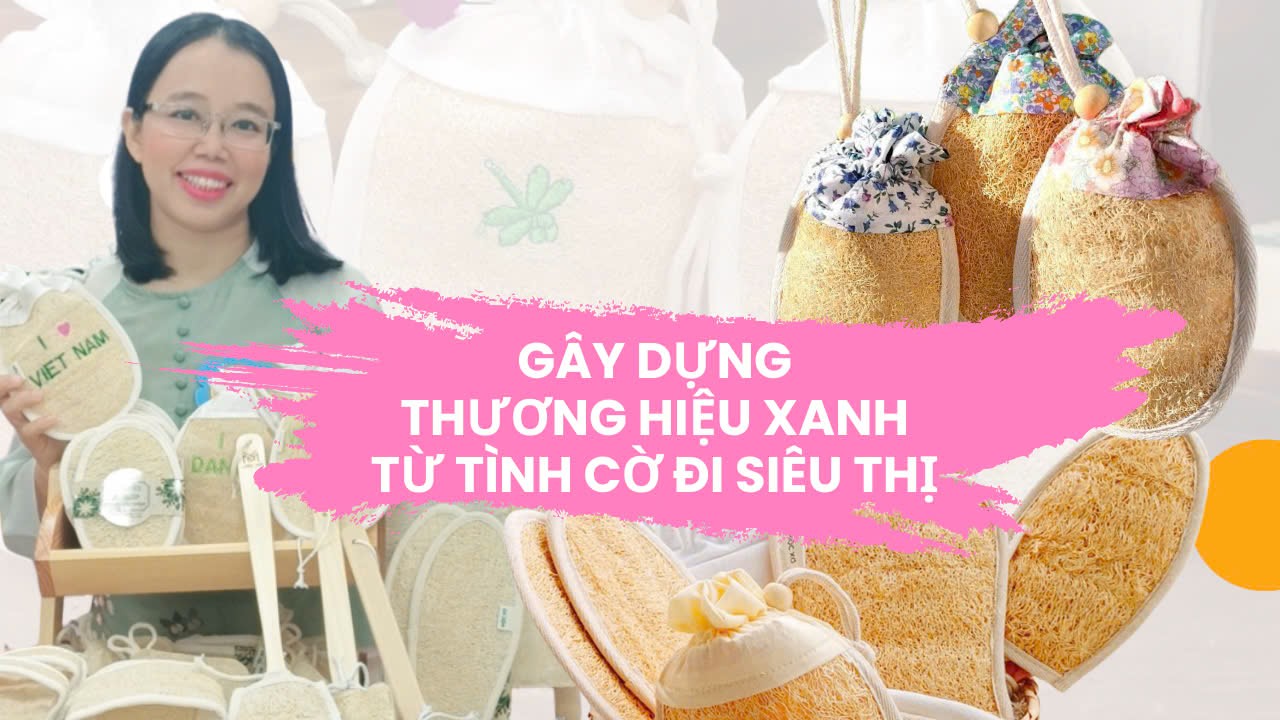 Gây dựng thương hiệu xanh từ lần tình cờ đi siêu thị