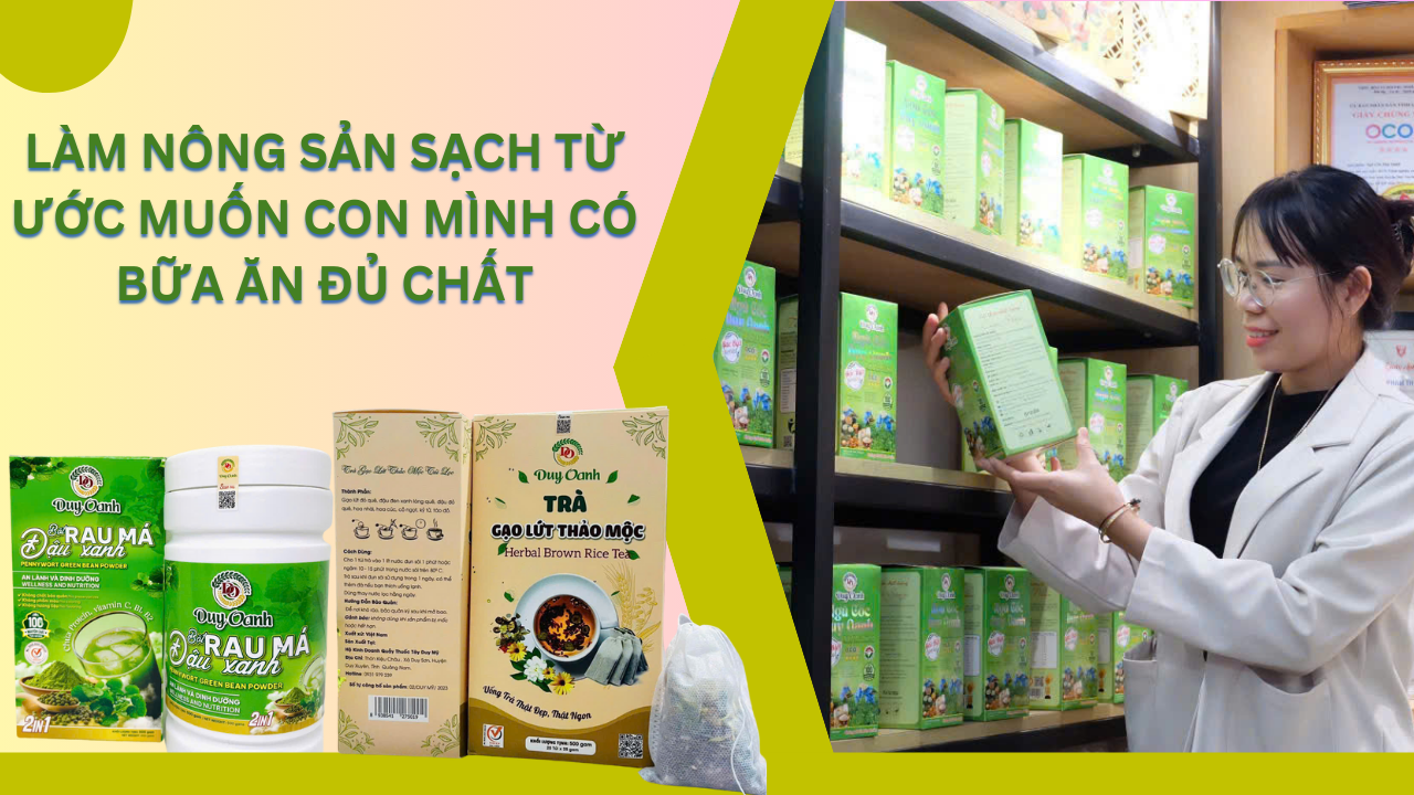 Làm nông sản sạch từ ước muốn con mình có bữa ăn đủ chất