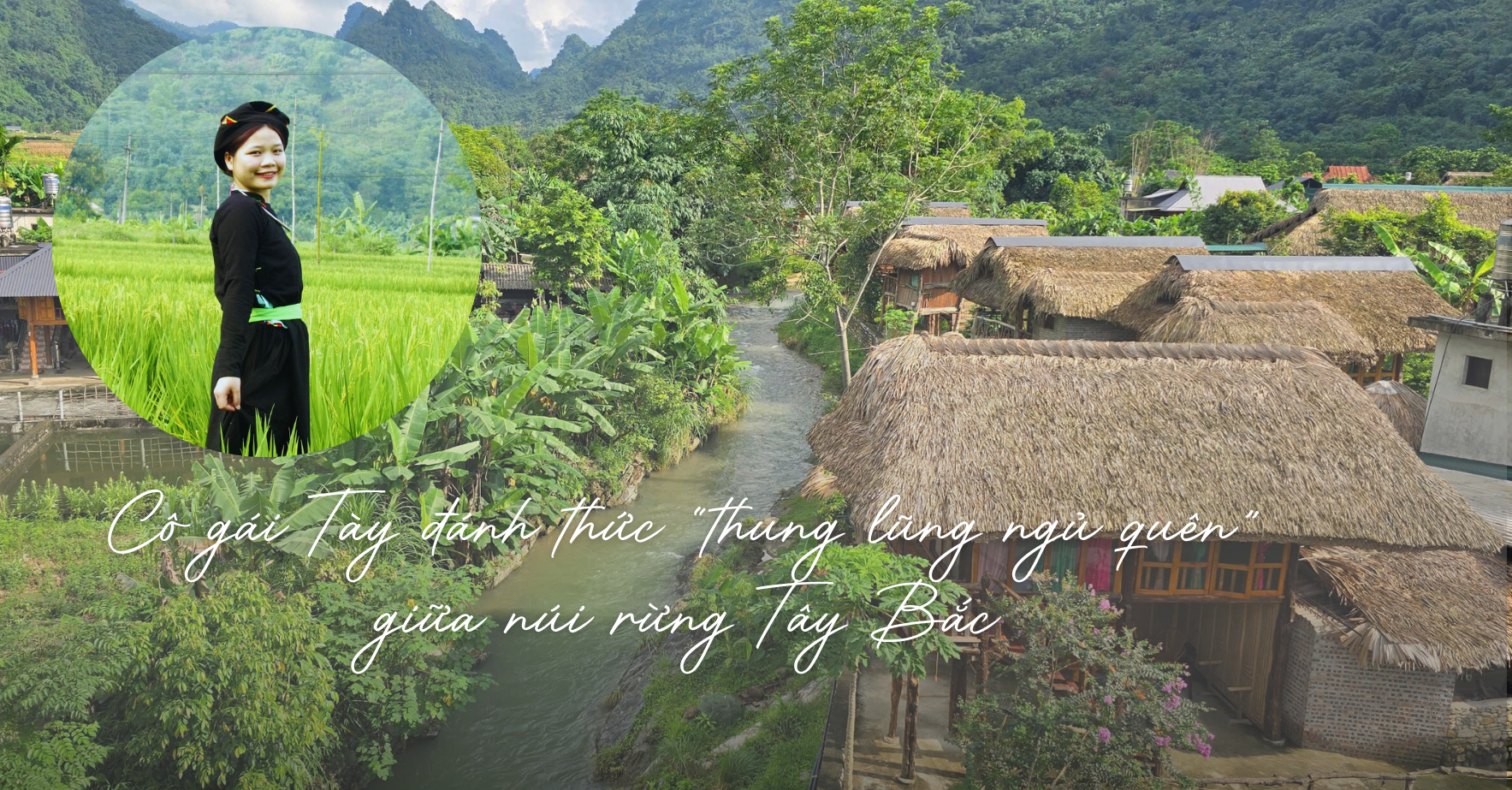 Cô gái Tày đánh thức "thung lũng ngủ quên" giữa núi rừng Tây Bắc