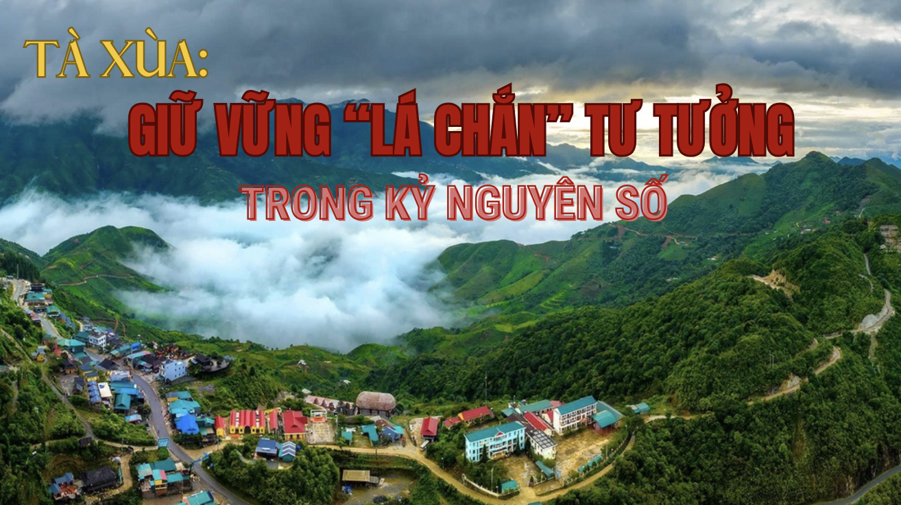 Tà Xùa: Giữ vững “lá chắn” tư tưởng trong kỷ nguyên số