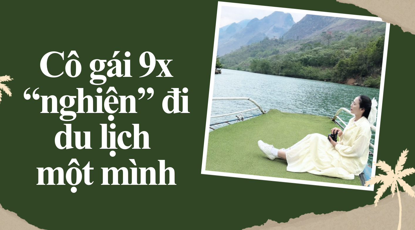 Cô gái 9X "nghiện" đi du lịch một mình