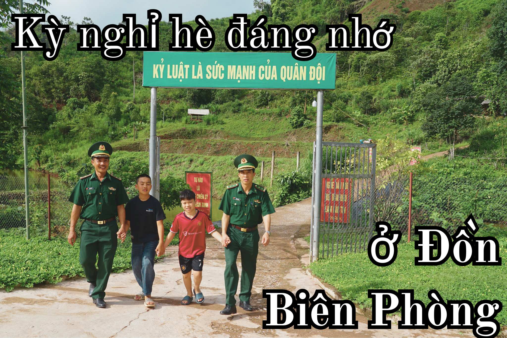 Kỳ nghỉ hè đáng nhớ ở Đồn Biên phòng