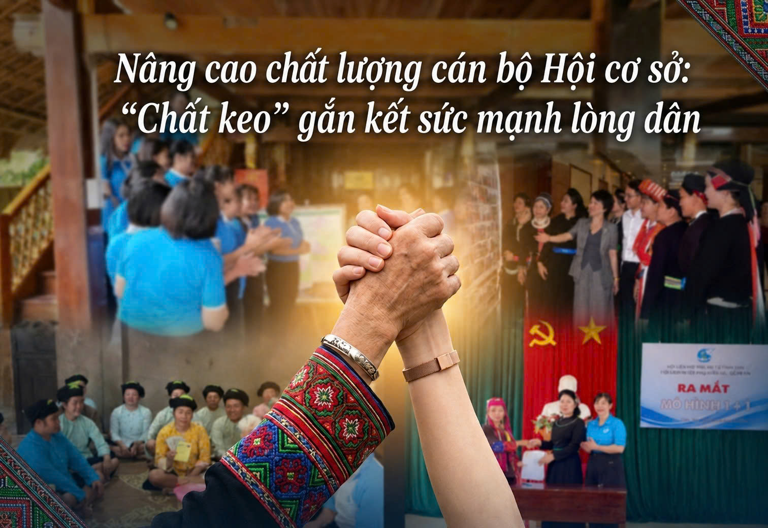 Nâng cao chất lượng cán bộ Hội cơ sở - Bài cuối: "Chất keo" gắn kết sức mạnh lòng dân