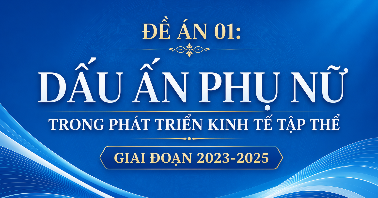 Đề án 01: Dấu ấn phụ nữ trong phát triển kinh tế tập thể giai đoạn 2023-2025
