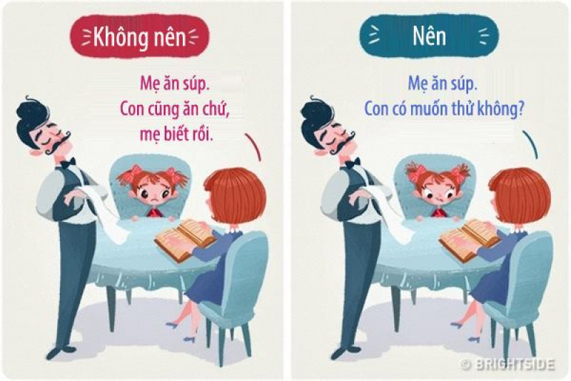 Cho con một sự lựa chọn và dạy con lắng nghe những mong muốn của mình. Những đứa trẻ không được chia sẻ điều chúng muốn, không được quyền lựa chọn thì khi lớn lên sẽ có thể trở thành người thiếu quyết đoán, không hạnh phúc. Chúng có thể được lựa chọn hầu hết mọi việc: Bữa sáng, đồ chơi, phim hoạt hình, quần áo và kế hoạch cuối tuần.