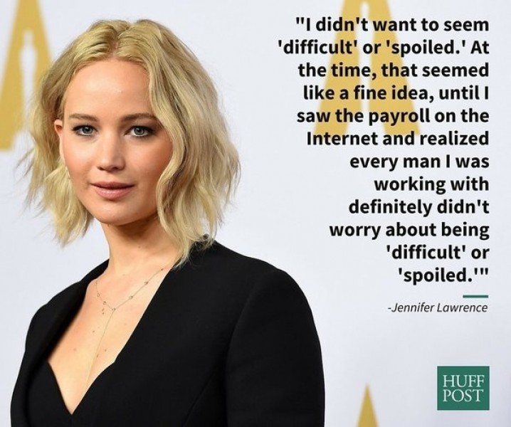 Nữ diễn viên Jennifer Lawrence: “Tôi không muốn bị coi là khó khăn hay đòi hỏi. Nhưng bây giờ, điều đó lại giống như là một ý kiến hay cho đến khi tôi nhìn thấy mức lương trên Internet và nhận ra rằng tất cả những người đàn ông mà tôi đã và đang làm việc cùng đều không lo lắng về việc khó khăn hay đòi hỏi”.