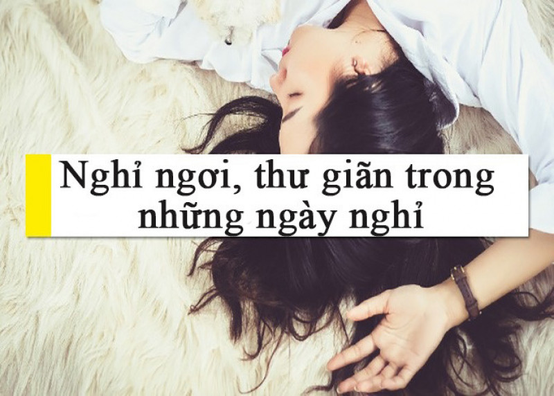 Nên duy trì chế độ nghỉ ngơi hợp lý cho cơ thể sau những ngày làm việc căng thẳng.