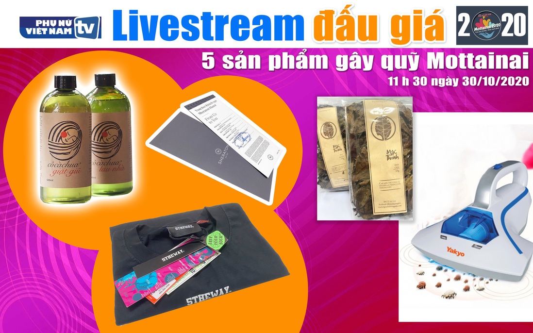 11h30 ngày 30/10: Livestream đấu giá 5 sản phẩm gây quỹ Mottainai 2020