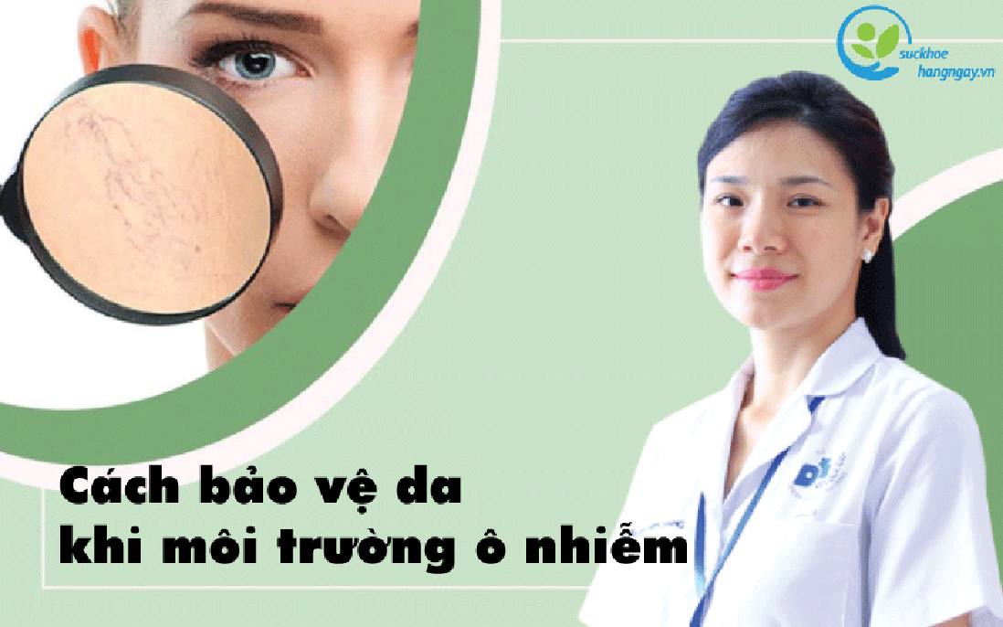 Làm thế nào để bảo vệ làn da đúng cách khi môi trường ô nhiễm? 