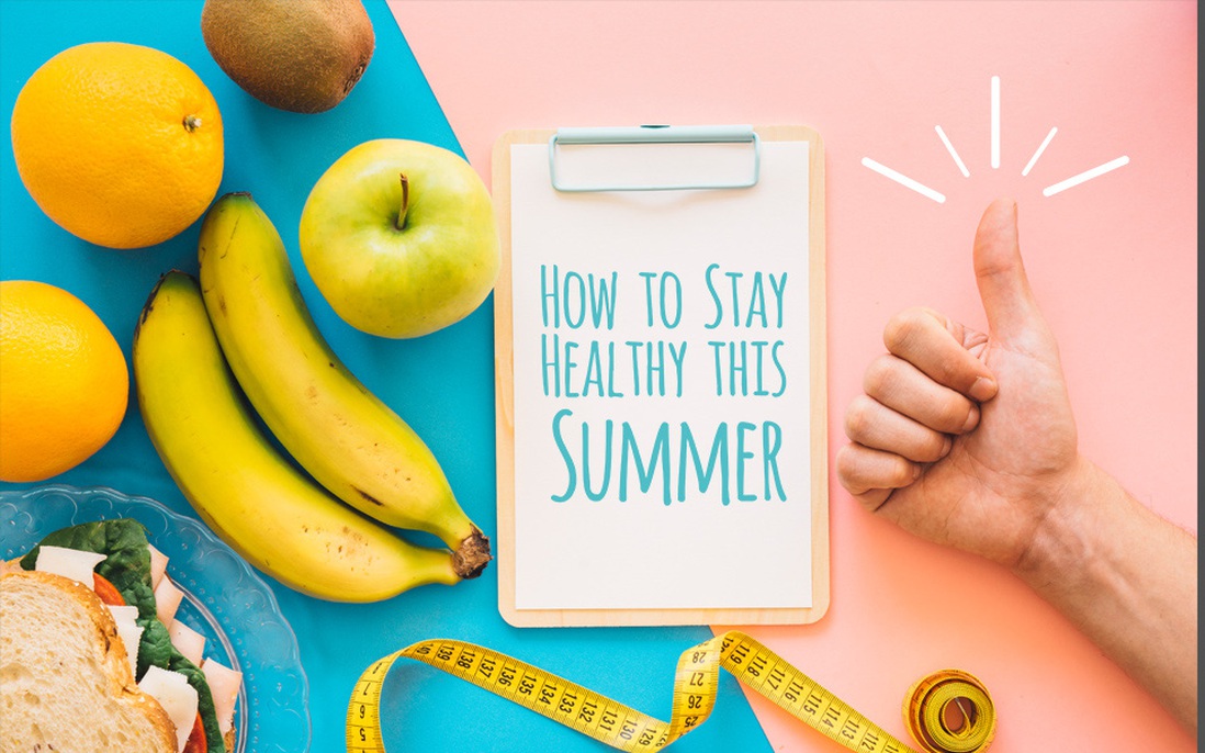 8 lời khuyên hữu ích cần nhớ để có một mùa hè khoẻ mạnh