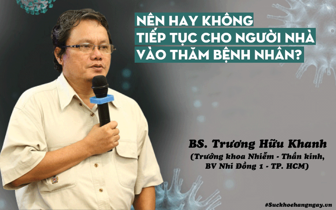 Nên hay không tiếp tục cho người nhà vào thăm bệnh nhân thời dịch bệnh?