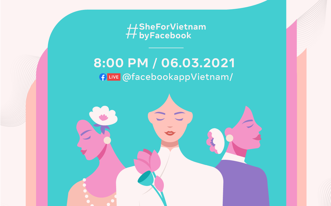 #SheForVietnam - Tiếp nguồn cảm hứng cho phụ nữ Việt thời đại số