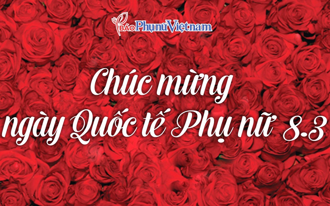 Báo PNVN chúc mừng ngày Quốc tế Phụ nữ 8/3