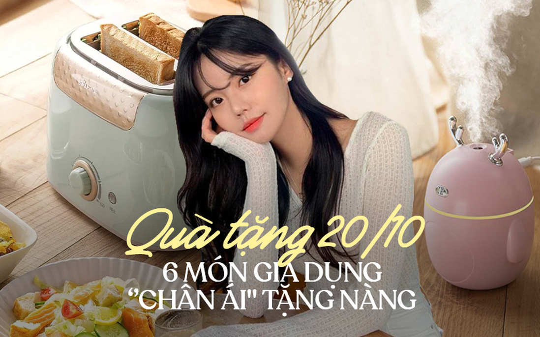 Ngoài hoa và mỹ phẩm, 20/10 tặng chị em những món gia dụng này mới chuẩn tinh tế 