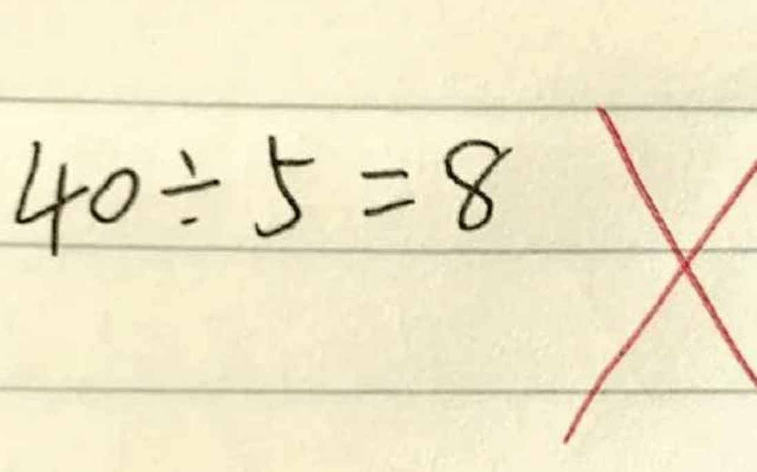 Con làm toán 40:5=8 bị cô giáo gạch sai, mẹ đi kiện nhưng tâm phục khi nghe giải thích