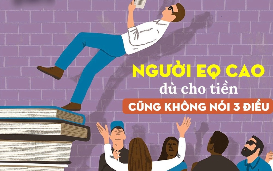 Người EQ cao dù cho tiền cũng không nói 3 điều