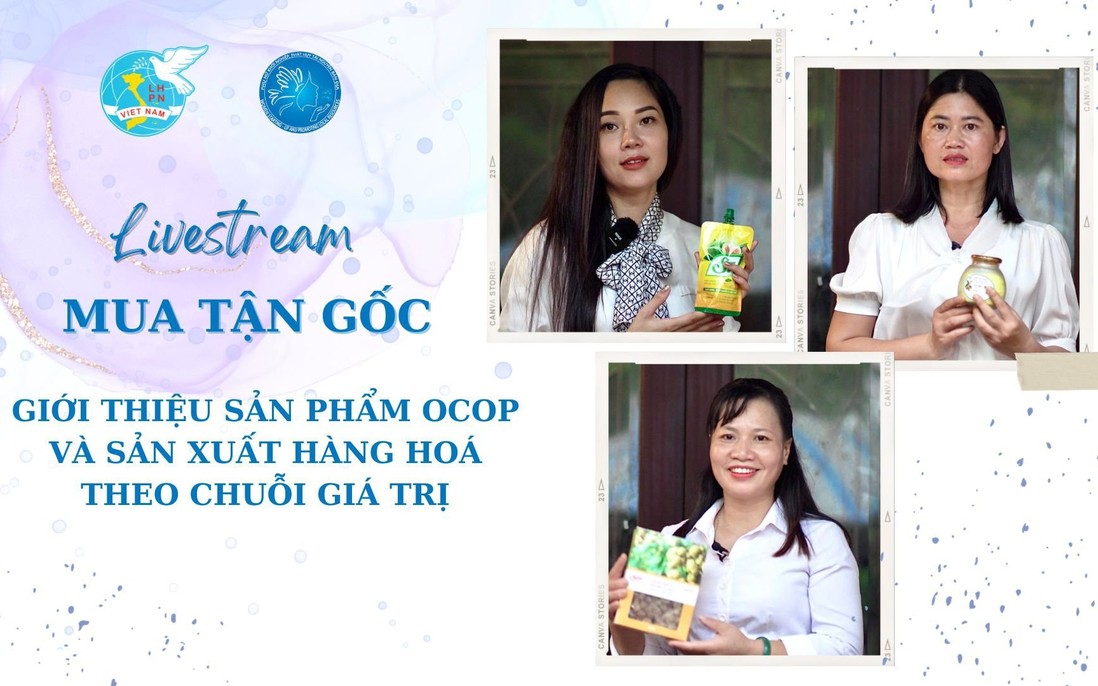 Livestream Mua tận gốc giới thiệu sản phẩm OCOP và sản xuất hàng hóa theo chuỗi giá trị