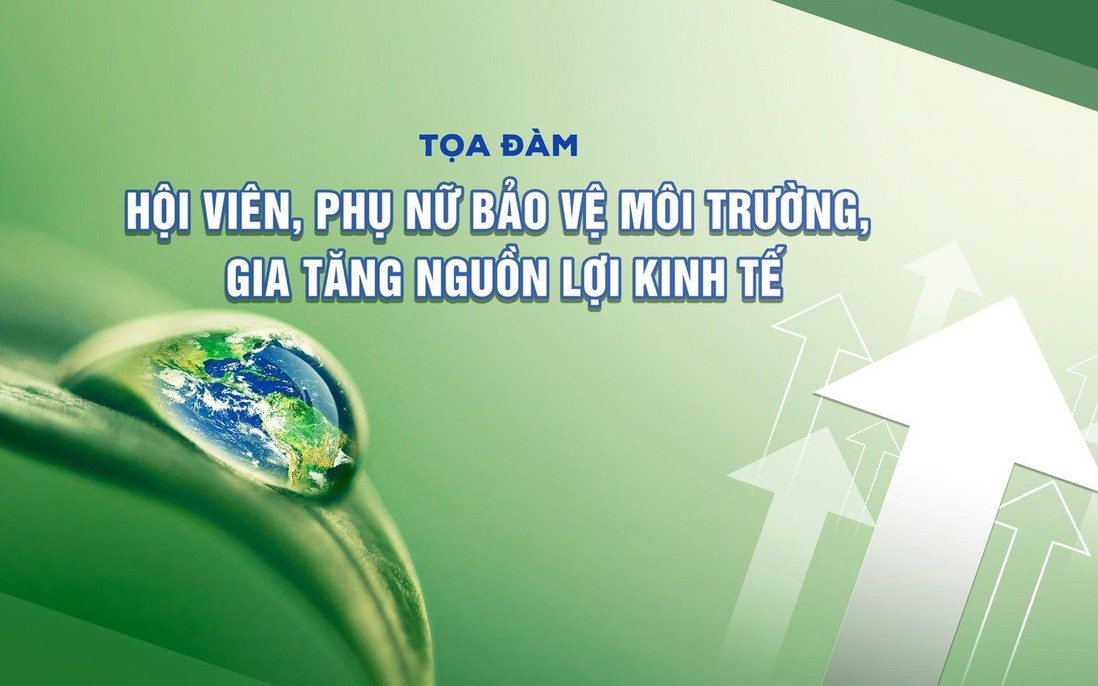 Đón xem: Tọa đàm “Hội viên, phụ nữ bảo vệ môi trường, gia tăng nguồn lợi kinh tế”