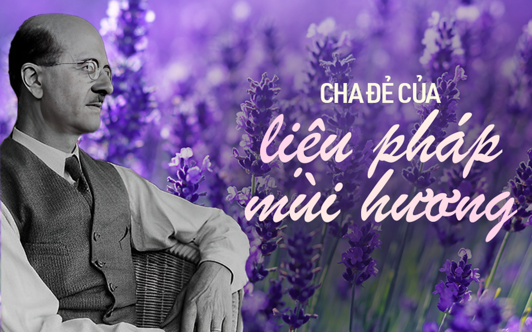 Chuyện về "cha đẻ" của liệu pháp mùi hương: Sáng chế thay đổi thế giới từ tai nạn tình cờ