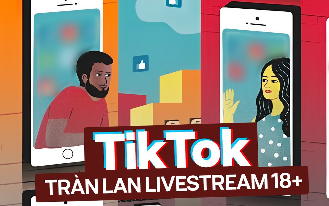 Phản cảm livestream nội dung 18+ rồi gắn link bán hàng trên TikTok