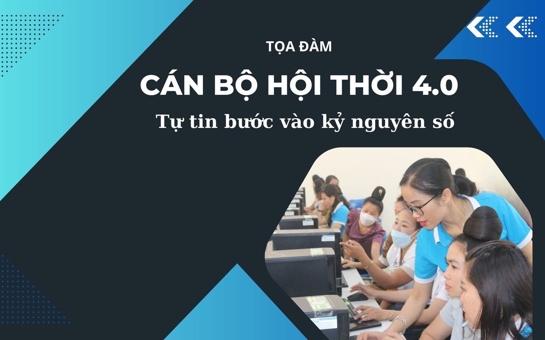 Đón xem: Tọa đàm "Cán bộ Hội thời 4.0 - Tự tin bước vào kỷ nguyên số"