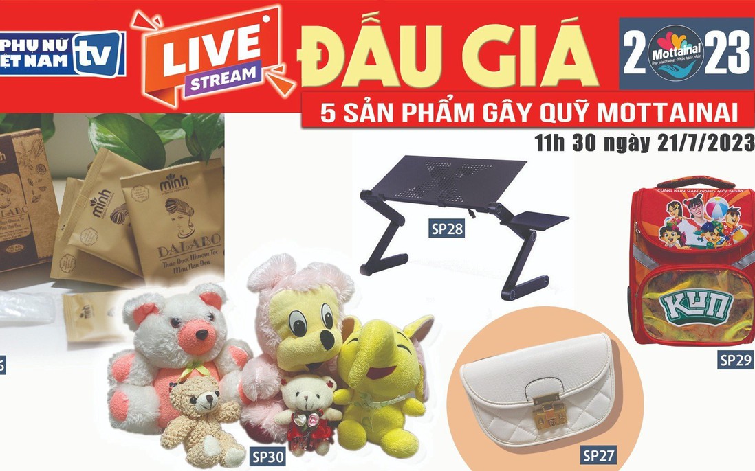 11h30 ngày 21/7: Livestream đấu giá 5 sản phẩm gây quỹ Mottainai 2023