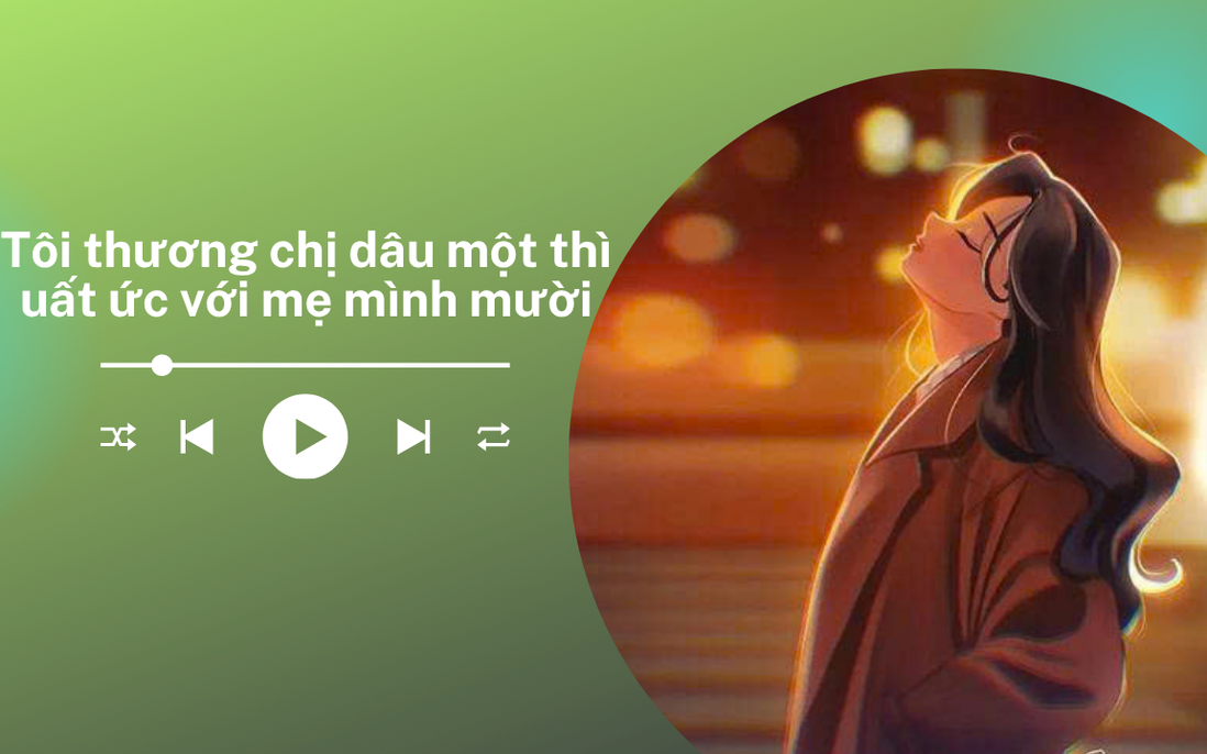 Audio: Tôi thương chị dâu 1 thì uất ức với mẹ mình 10