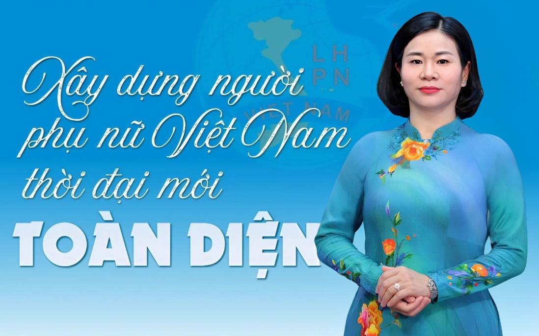 Xây dựng người phụ nữ Việt Nam thời đại mới toàn diện
