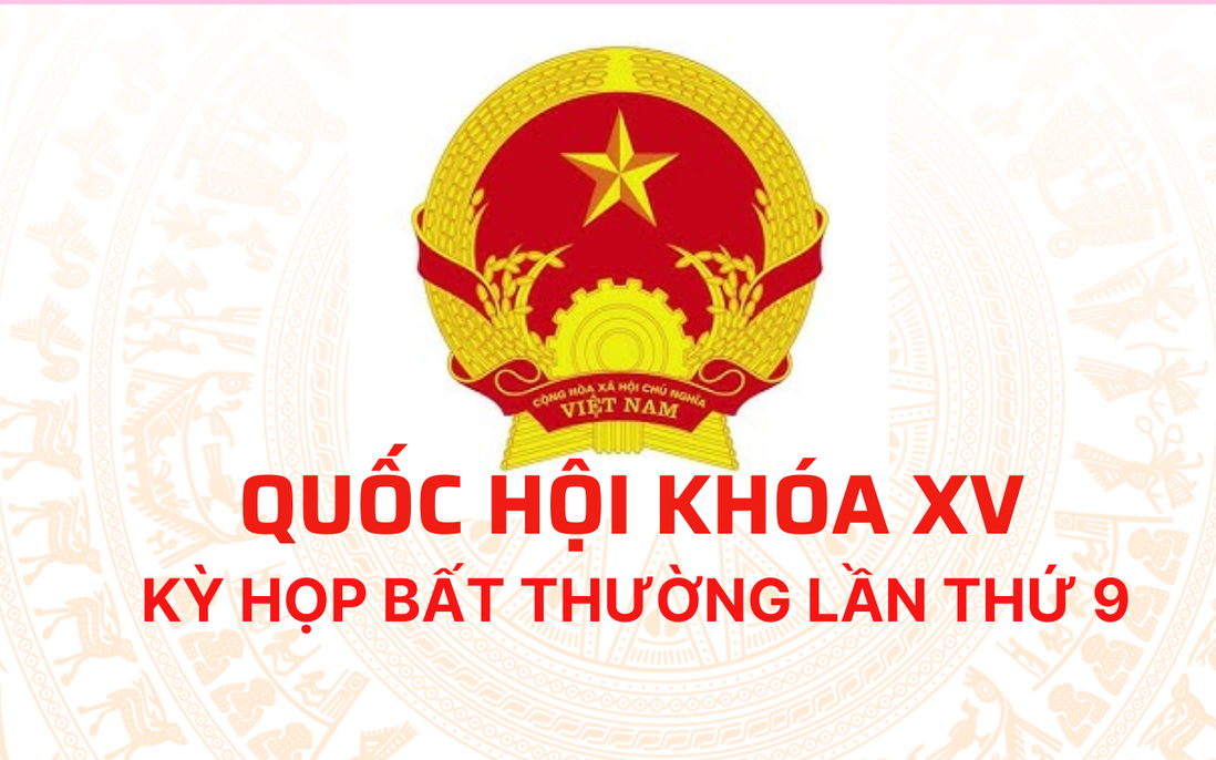 Kỳ họp bất thường thứ 9, Quốc hội Khóa XV: Quyết sách chiến lược cho năm 2025