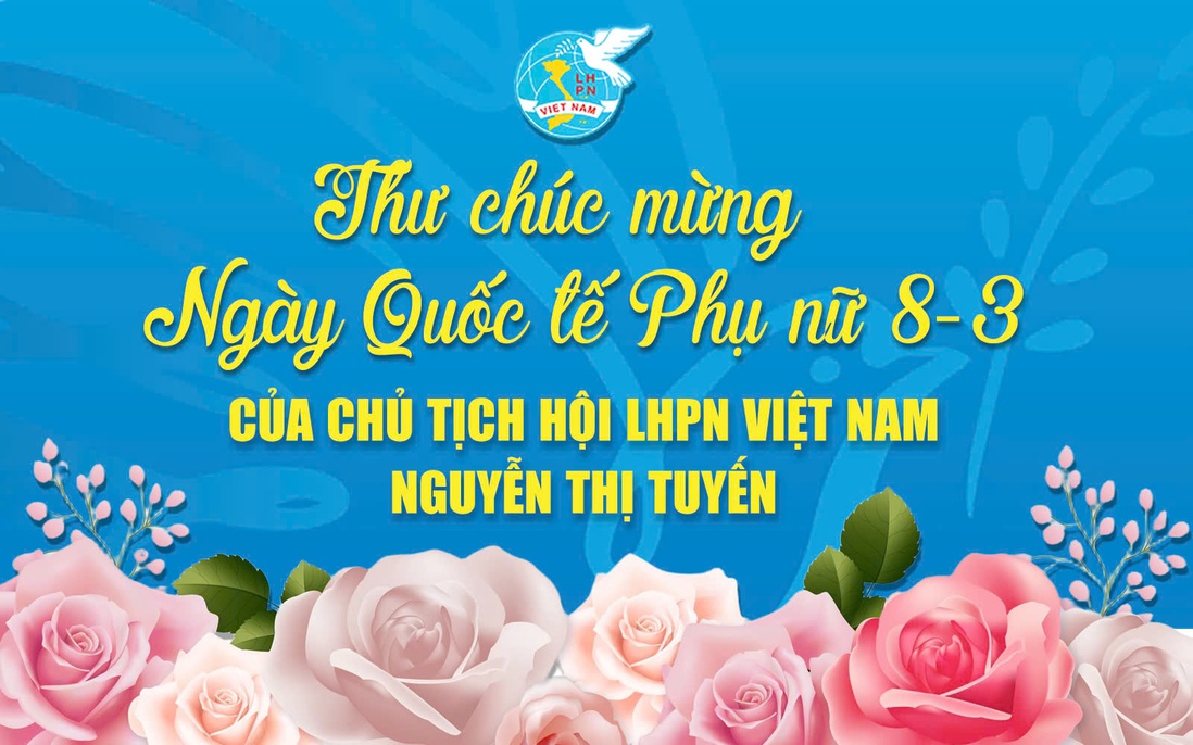 Thư chúc mừng Ngày Quốc tế Phụ nữ 8-3 của Chủ tịch Hội LHPN Việt Nam Nguyễn Thị Tuyến