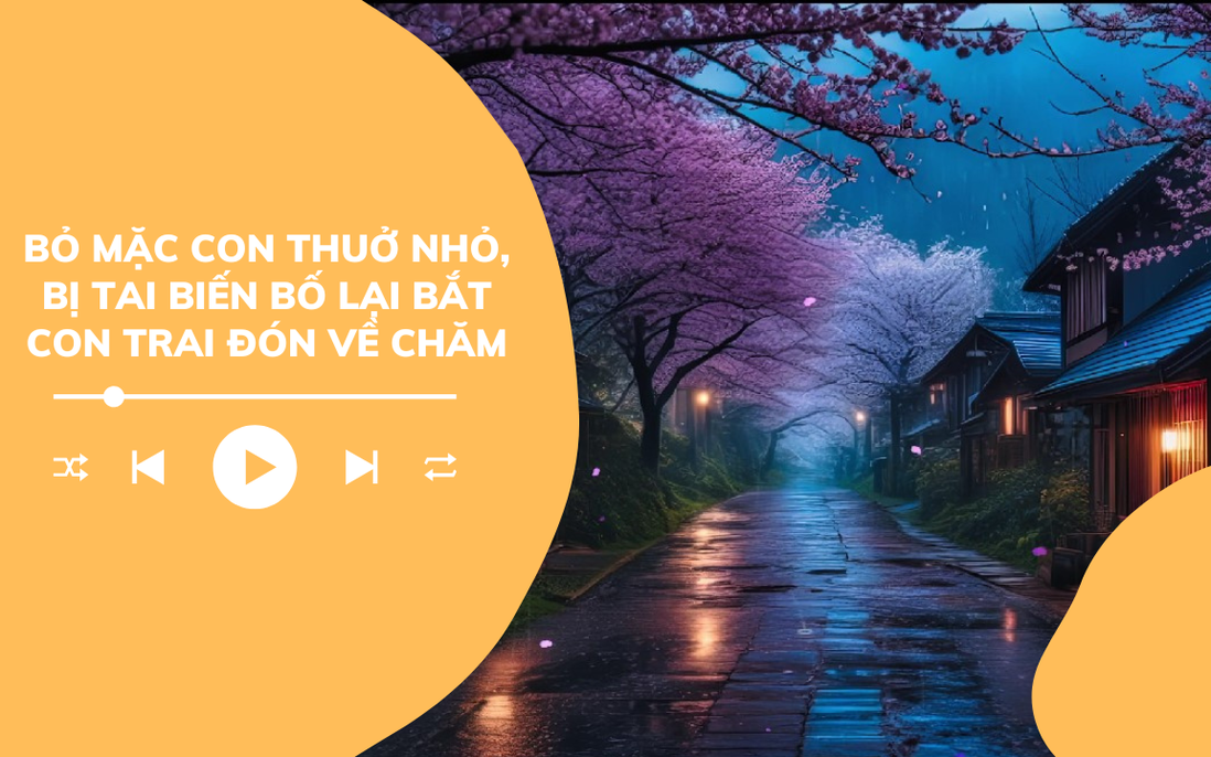 Audio: Bỏ mặc con trai từ nhỏ, khi bị tai biến bố lại bắt con đón về chăm