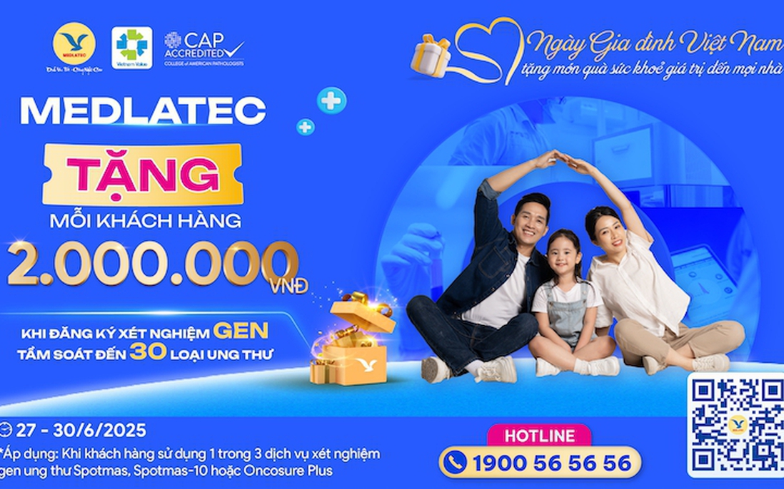 MEDLATEC tặng ngay 2.000.000 VNĐ khi xét nghiệm gen sàng lọc ung thư - Món quà sức khỏe dành riêng Ngày Gia đình Việt Nam
