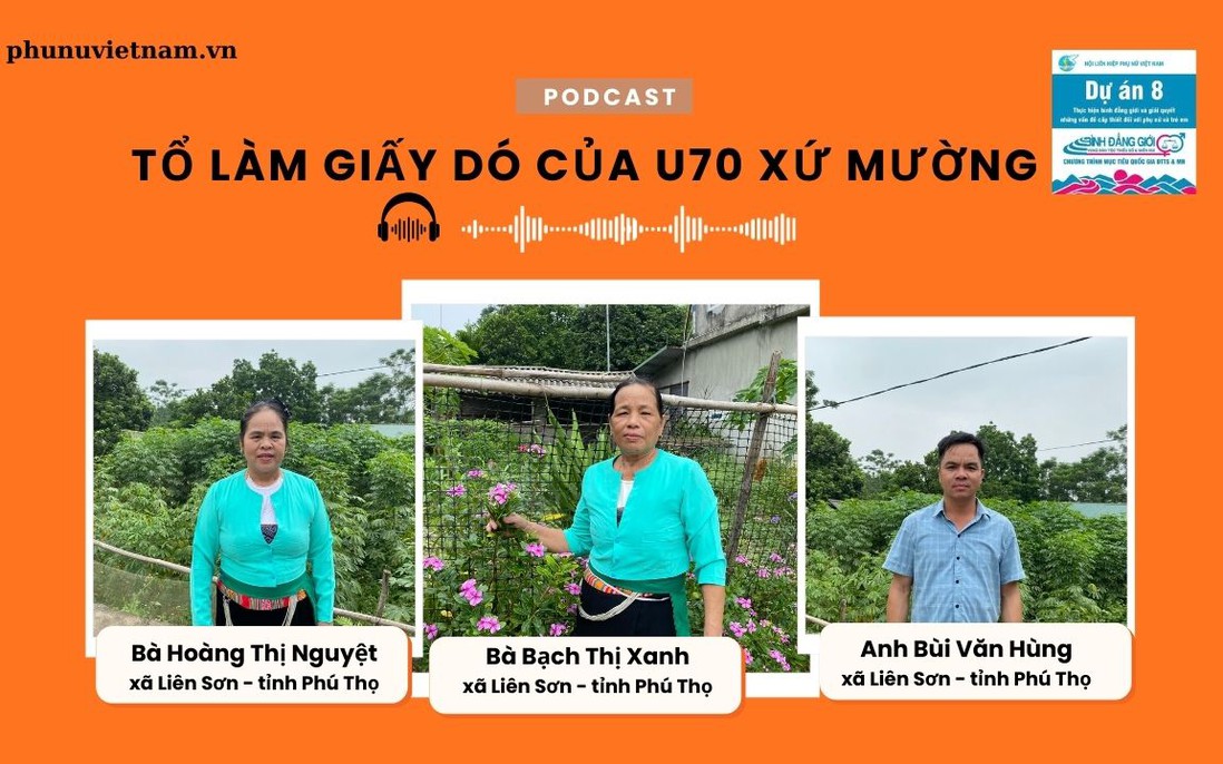 Podcast: Tổ làm giấy dó của U70 xứ Mường