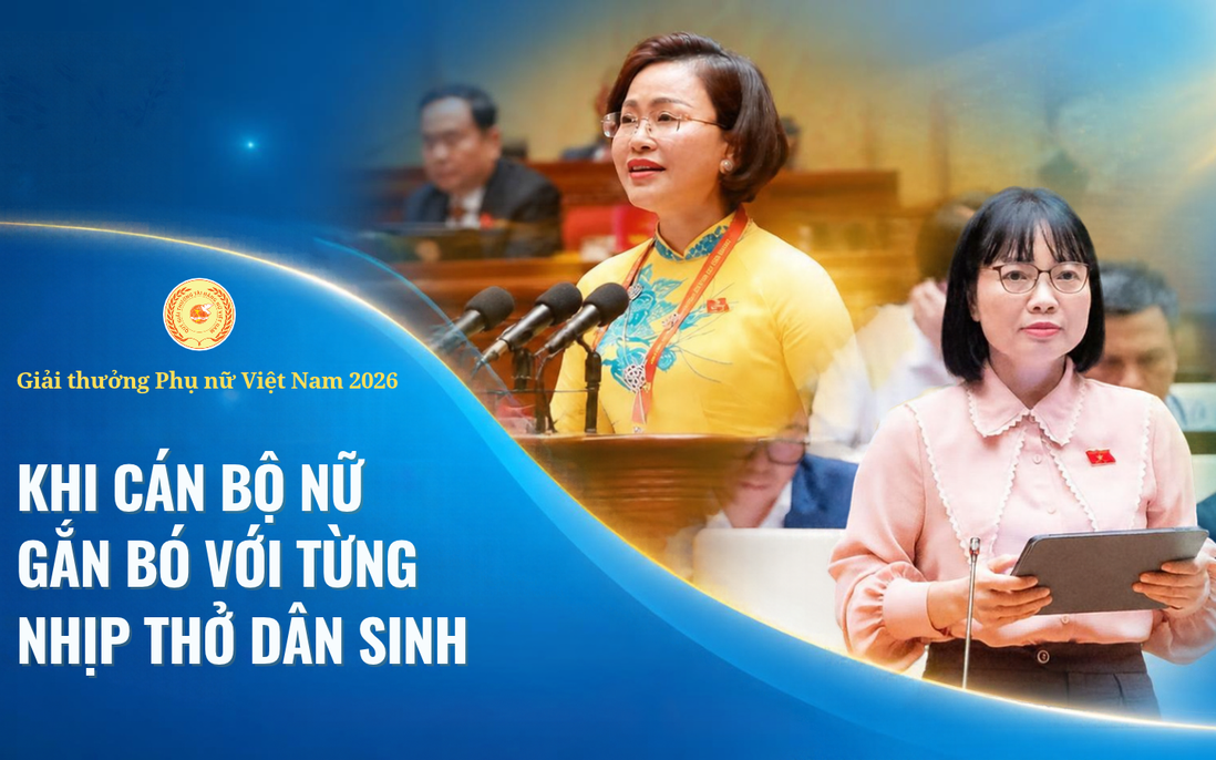 Giải thưởng Phụ nữ Việt Nam năm 2026: Khi cán bộ nữ gắn bó với từng nhịp thở dân sinh