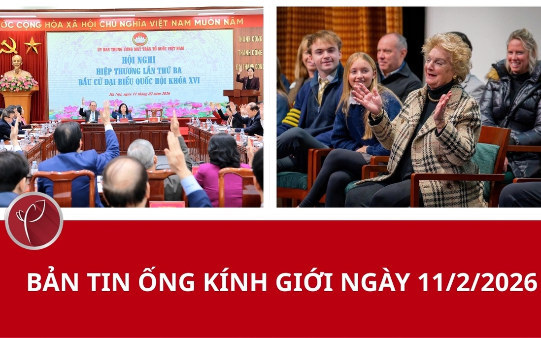 Bản tin Ống kính giới ngày 11/2/2026