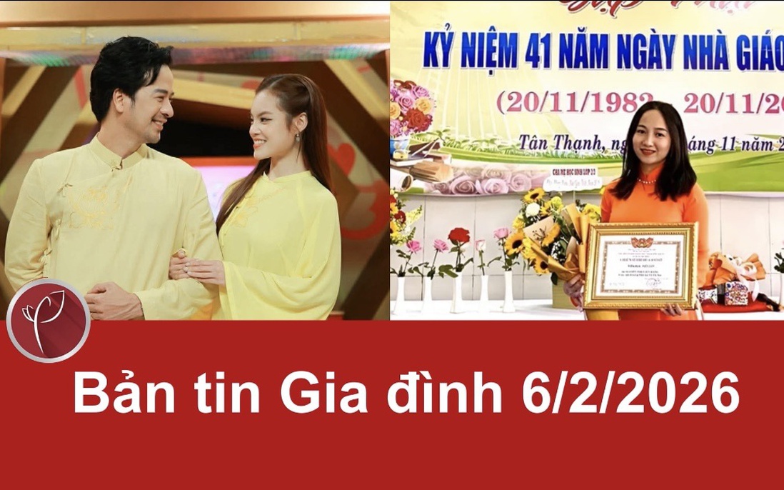 Bản tin Gia đình ngày 6/2/2026