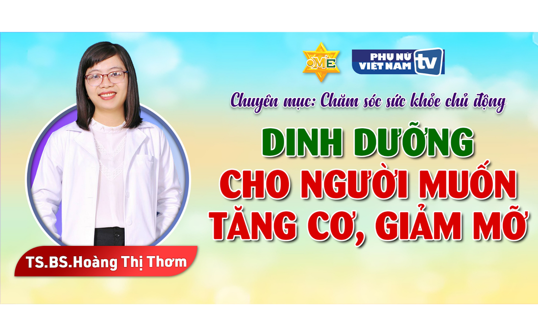 Dinh dưỡng hợp lý cho người muốn tăng cơ, giảm mỡ