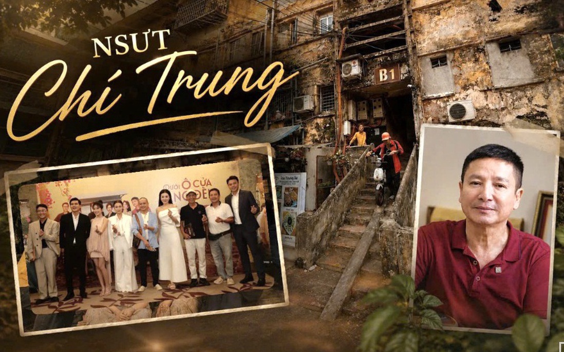 NSƯT Chí Trung bồi hồi khi đóng phim về khu tập thể cũ ở Hà Nội
