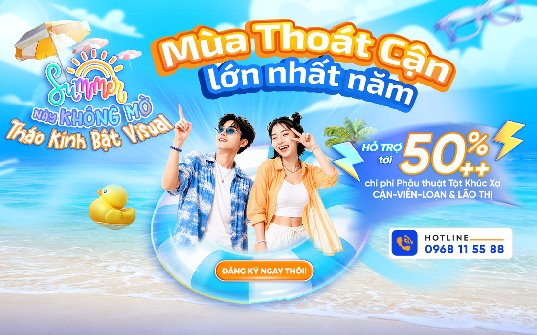 Summer Smile Days 2026: Trải nghiệm công nghệ mổ cận hiện đại với chi phí tối ưu