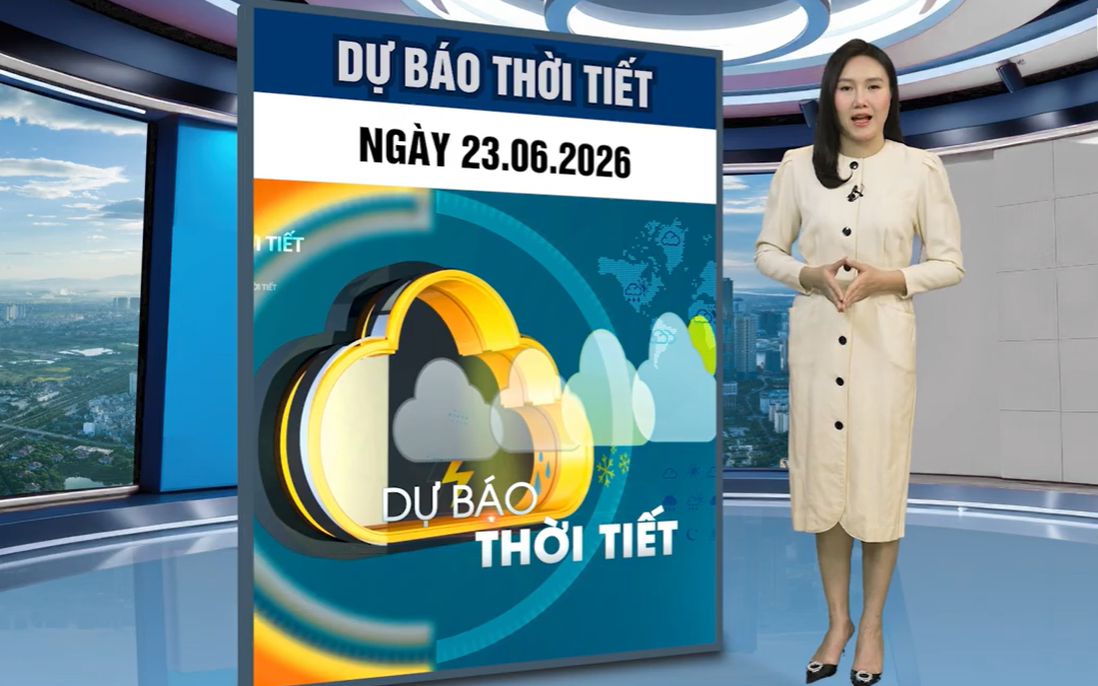 Bản tin thời tiết ngày 23/6: Bắc Bộ nắng nóng gay gắt, TPHCM chiều tối có mưa rào và dông vài nơi