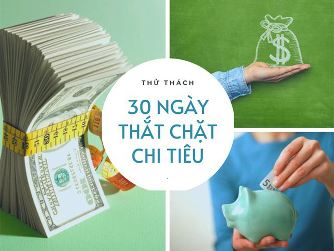 Những bài học đáng nhớ sau thử thách "30 ngày thắt chặt chi tiêu"