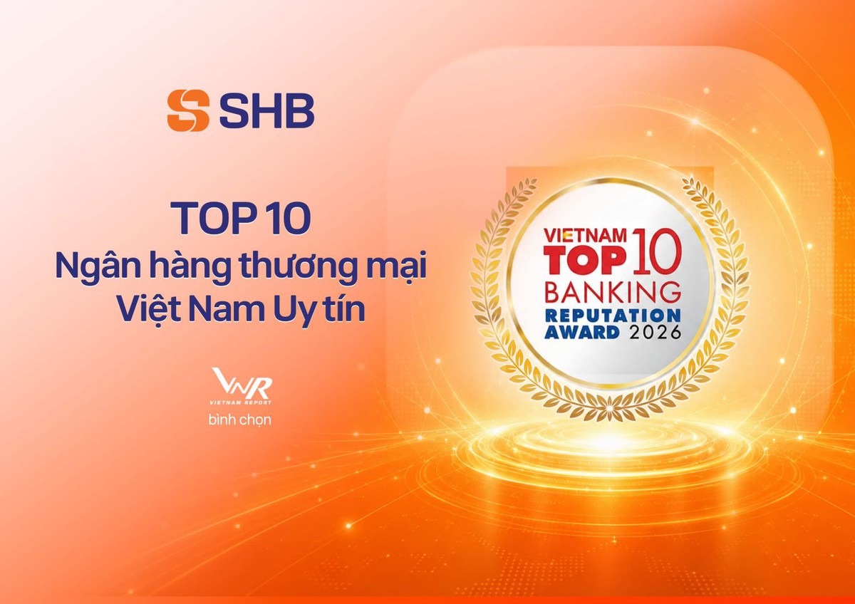 SHB được vinh danh trong TOP 10 Ngân hàng thương mại Việt Nam uy tín năm 2026 và TOP 200 doanh nghiệp lớn nhất Đông Nam Á - Ảnh 1.